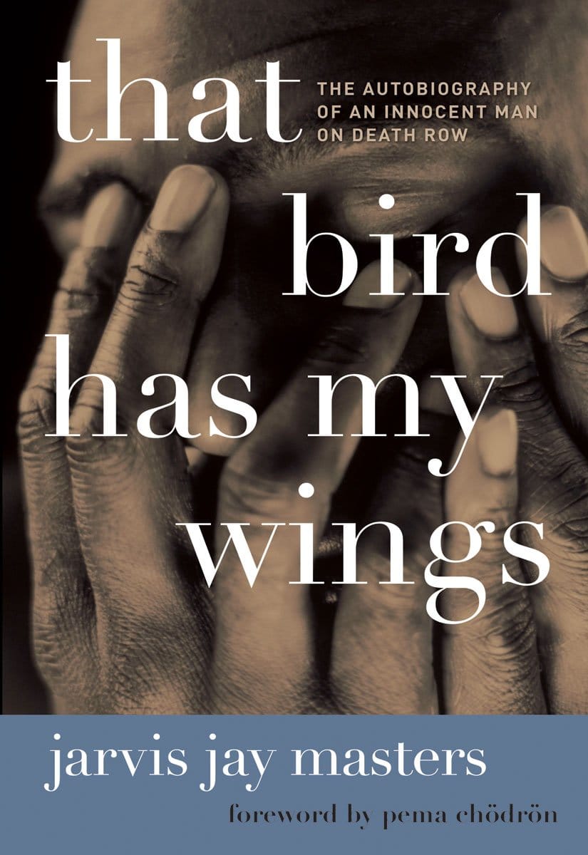 Jarvis Jay Masters, prison dharma, death row, Buddhism in prison, Lion's Roar, Shambahala Sun, book review, That Bird Has My Wings, San Quentin prisoner