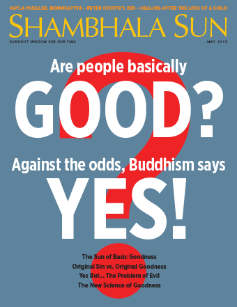are people basically good may 2015 shambhala sun