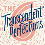 What Are the Six Transcendent Perfections?