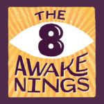 What are the Eight Awakenings?