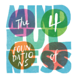 What Are the Four Foundations of Mindfulness?