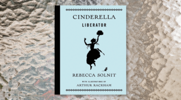 Review: “Cinderella Liberator” by Rebecca Solnit