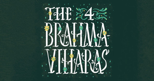 Thumbnail of What Are the Four Brahmaviharas? – Lions Roar