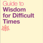 The Essential Guide to Wisdom for Difficult Times