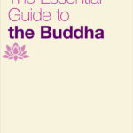 The Essential Guide to the Buddha