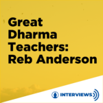 Great Dharma Teachers: Reb Anderson