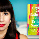 Crying in the Bathroom: A Q&A with Author Erika L. Sanchez