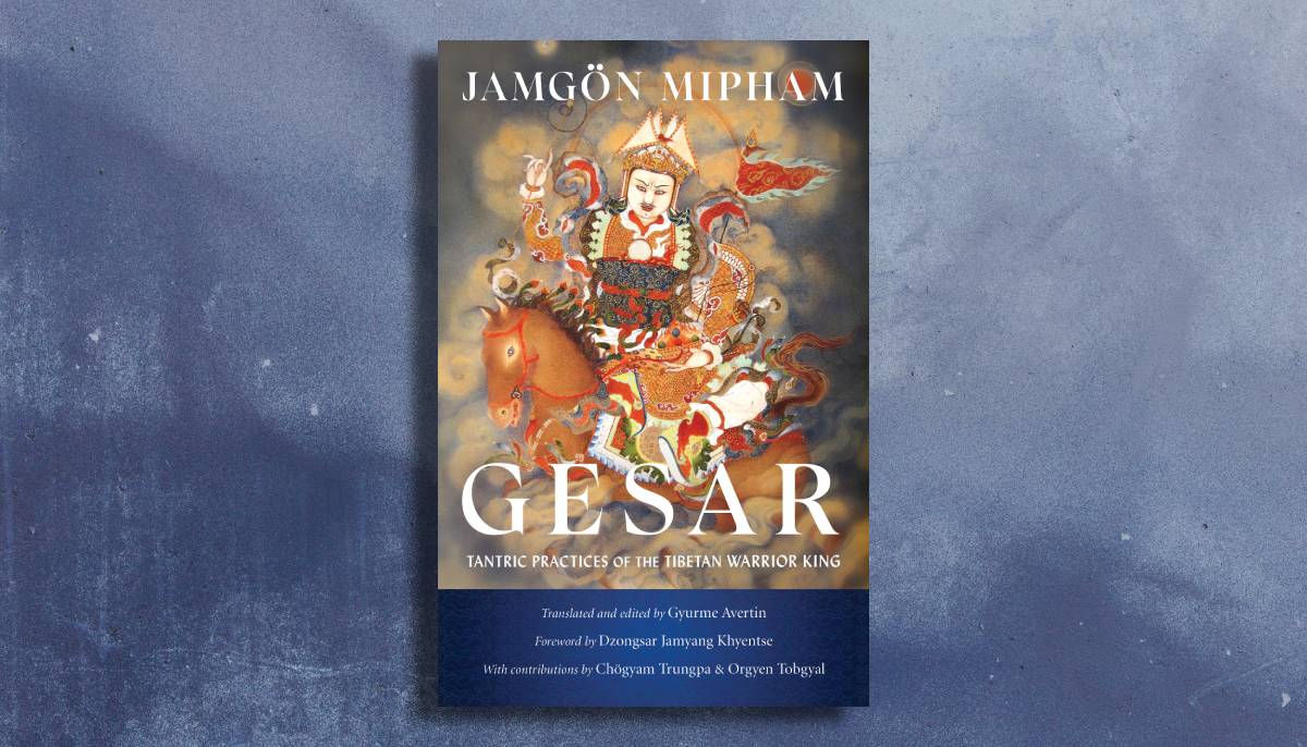 Gesar: Tantric Practices of the Tibetan Warrior King