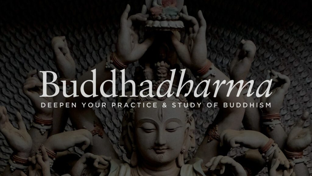 Buddhadharma: Deepen Your Practice & Study of Buddhism