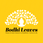 Bodhi Leaves: People of Asian Descent on Buddhism, Culture, & Life